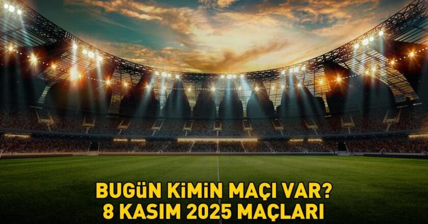 BUGÜN MAÇLARI 8 KASIM 2025 | Bugün hangi maçlar saat kaçta, hangi kanalda? Süper Lig, Birinci Lig, Premier Lig, LaLiga, Serie A, Ligue 1…